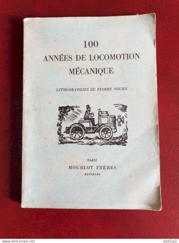 100 Années De Locomotion Mécanique -Lithographies De Pierre Noury