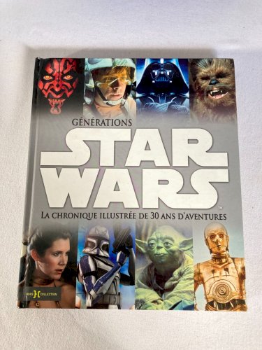 1225⚜️ Livre Générations Star Wars La Chronique Illustrée de 30 Ans D'aventures